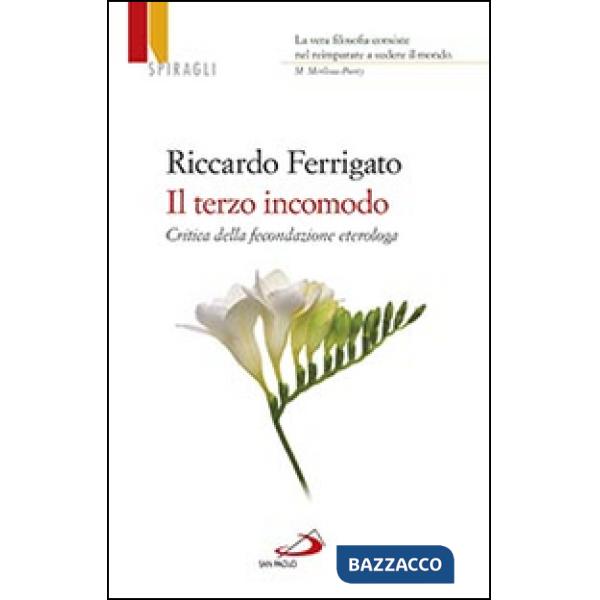 Terzo incomodo. Critica della fecondazione eterologa (Il)