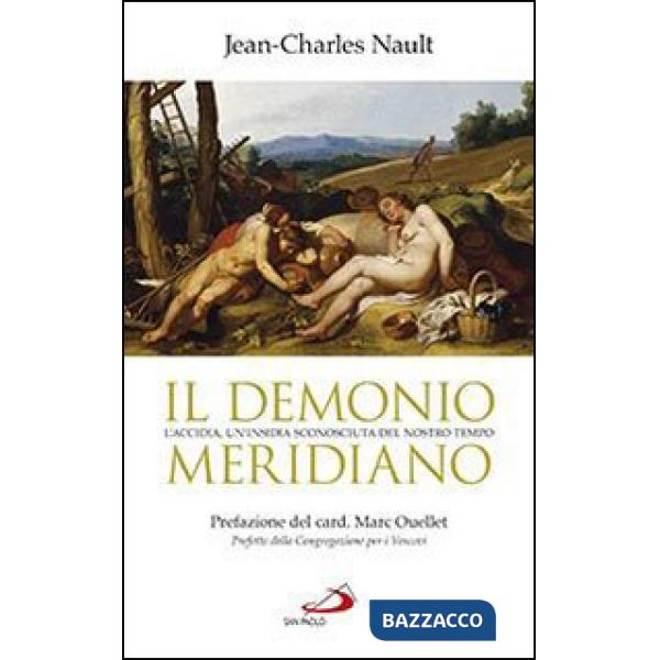Demonio meridiano. L'accidia, un'insidia sconosciuta del nostro tempo (Il)