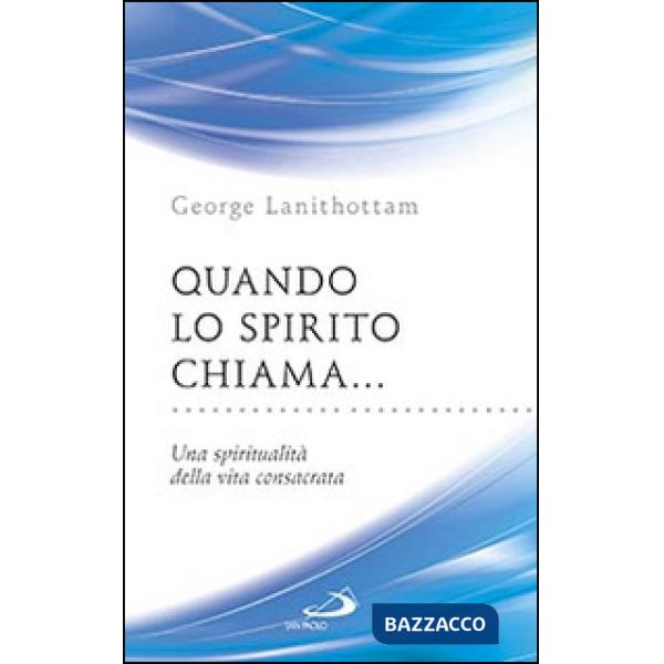 Quando lo Spirito chiama.... Una spiritualità della vita consacrata