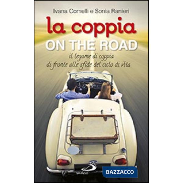 Coppia on the road. Il legame di coppia di fronte alle sfide del ciclo della vita (La)