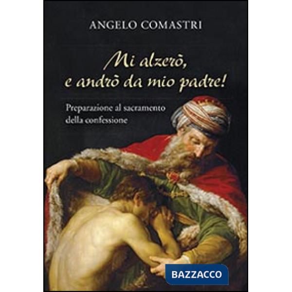 Mi alzerò e andrò da mio Padre! Preparazione al sacramento della confessione