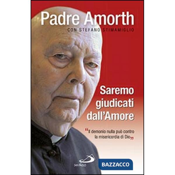 Saremo giudicati dall'amore. Il demonio nulla può contro la misericordia di Dio