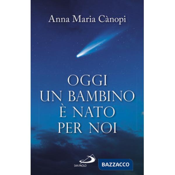 Oggi un bambino è nato per noi