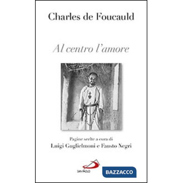 Al centro l'amore. Pagine scelte