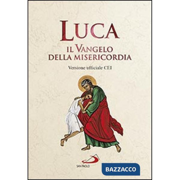 Luca. Il Vangelo della misericordia. Versione ufficiale CEI