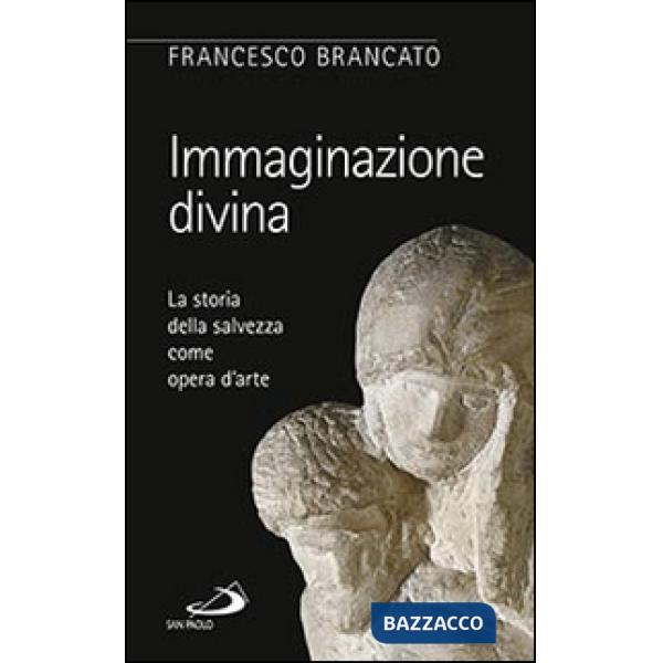 Immaginazione divina. La storia della salvezza come opera d'arte