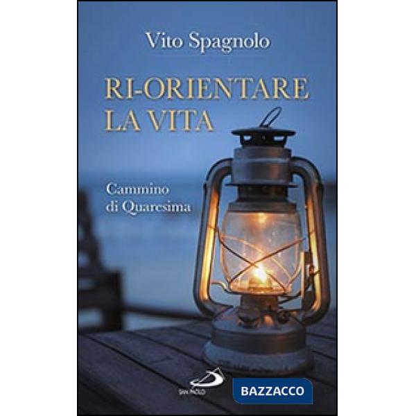 Ri-orientare la vita. Cammino di Quaresima