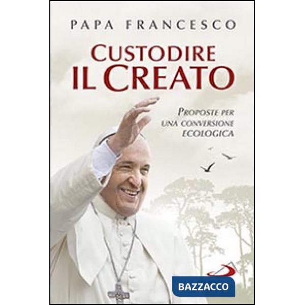 Custodire il creato. Proposte per lo sviluppo e la qualità della vita
