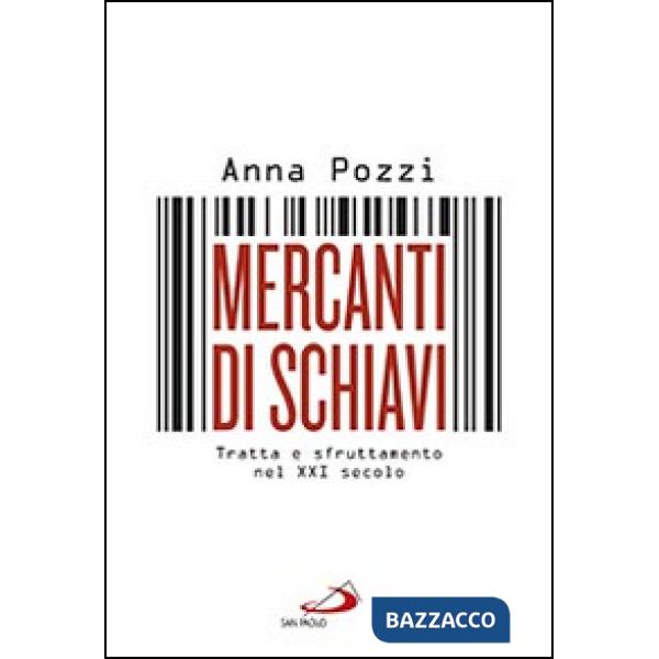 Mercanti di schiavi. Tratta e sfruttamento nel XXI secolo