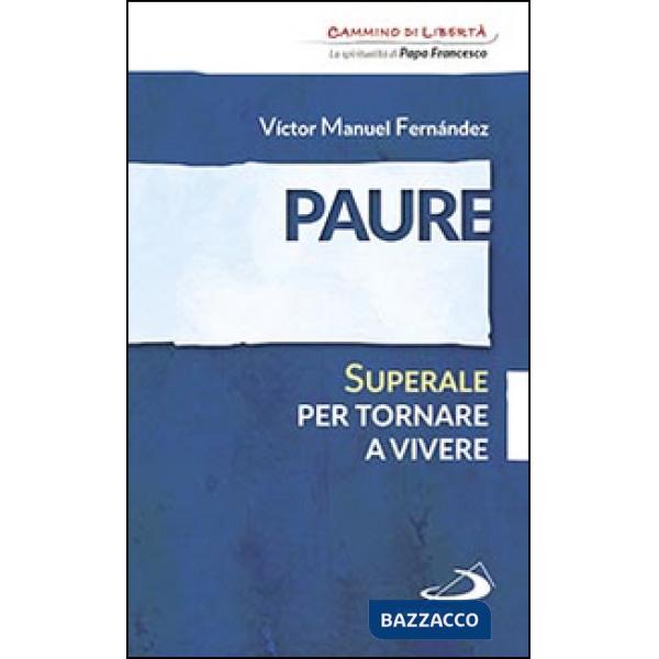 Paure. Superale per tornare a vivere