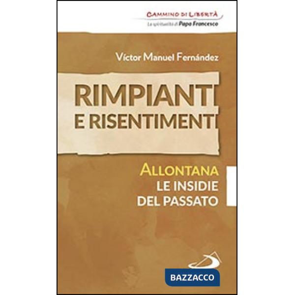 Rimpianti e risentimenti. Allontana le insidie del passato