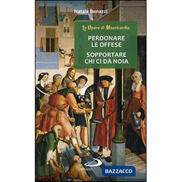 Perdonare le offese, sopportare chi ci da noia