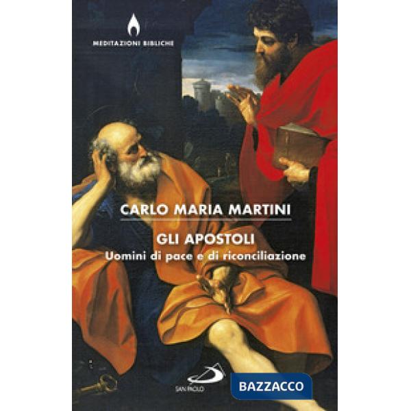 Apostoli. Uomini di pace e di riconciliazione (Gli)