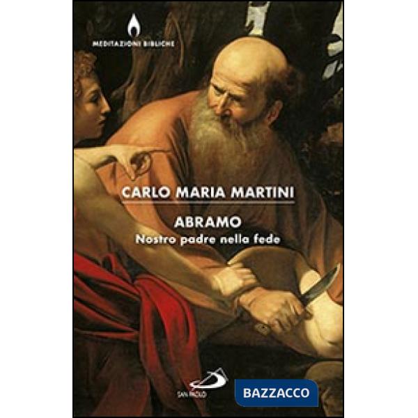Abramo. Nostro padre nella fede