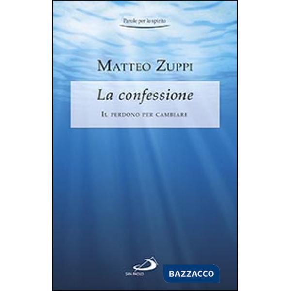 Confessione. Il perdono per cambiare (La)