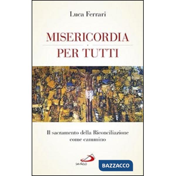 Misericordia per tutti. Il sacramento della riconciliazione come cammino