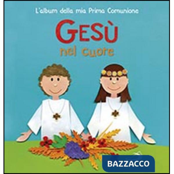 Gesù nel mio cuore. L'album della mia prima comunione
