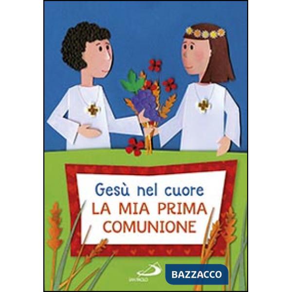 Gesù nel cuore. La mia prima comunione