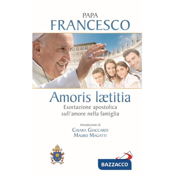 Amoris laetitia. Esortazione apostolica sull'amore nella famiglia. Introduzione di Chiara Giaccardi e Mauro Magatti