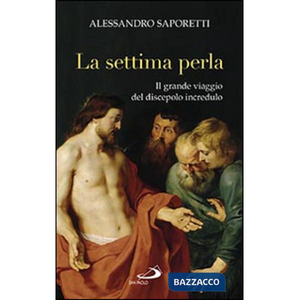 Settima perla. Il grande viaggio del discepolo incredulo (La)