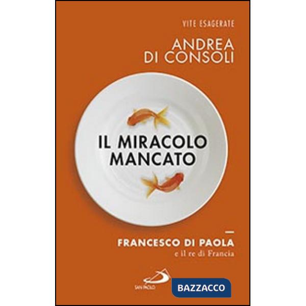 Miracolo mancato. Francesco di Paola e il Re di Francia (Il)
