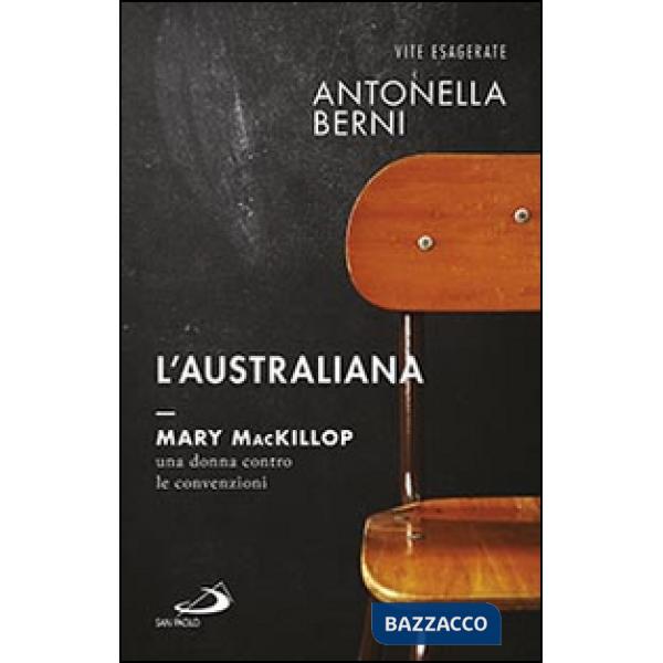 Australiana. Mary MacKillop, una donna contro le convenzioni (L')
