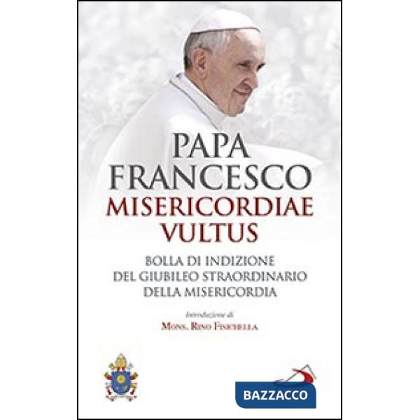 Misericordiae vultus. Bolla di indizione del giubileo straordinario della misericordia