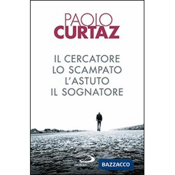 Cercatore, lo scampato, l'astuto, il sognatore. Storie di patriarchi e di matriarche (Il)