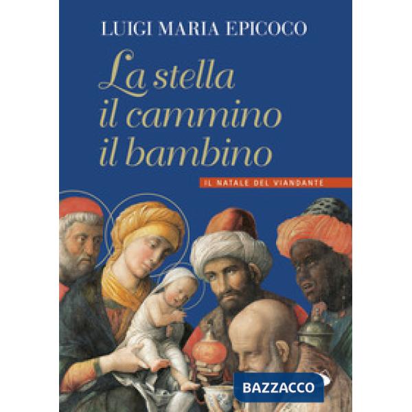 Stella, il cammino, il bambino. Il natale del viandante (La)