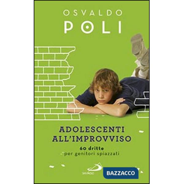 Adolescenti all'improvviso. 60 dritte per genitori spiazzati