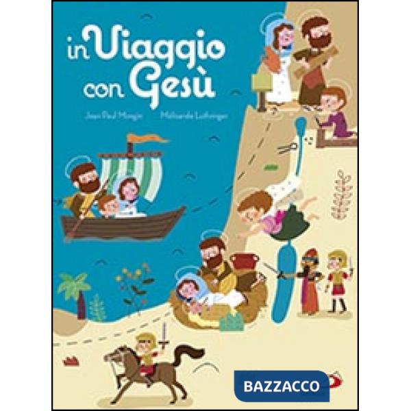 In viaggio con Gesù. Ediz. illustrata