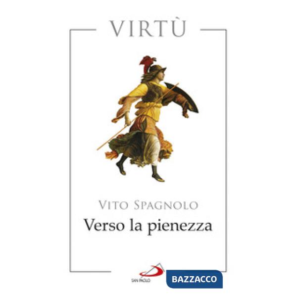 Verso la pienezza. Virtù