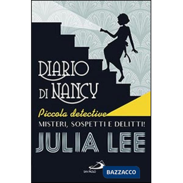 Diario di Nancy piccola detective. Misteri, sospetti e delitti!