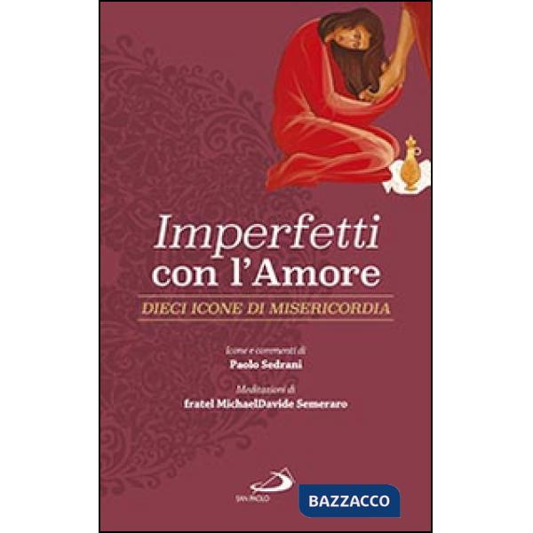 Imperfetti con l'amore. Dieci icone di misericordia