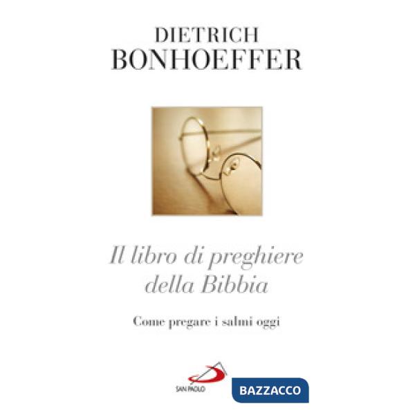 Libro di preghiere della Bibbia. Come pregare i Salmi oggi (Il)