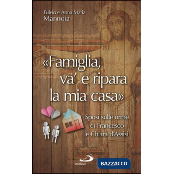 «Famiglia va' e ripara la mia casa». Sposi sulle orme di Francesco e Chiara d'Assisi