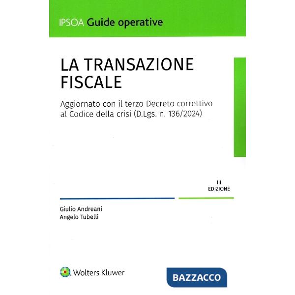 TRANSAZIONE FISCALE AGGIORNATO CON IL TERZO CORRETTIVO AL CODICE DELLA CRISI (D.LGS.  136/2024)                 136/2024