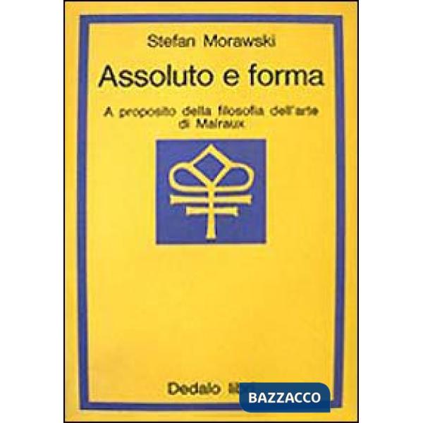 Assoluto e forma. A proposito della filosofia dell'arte di Malraux