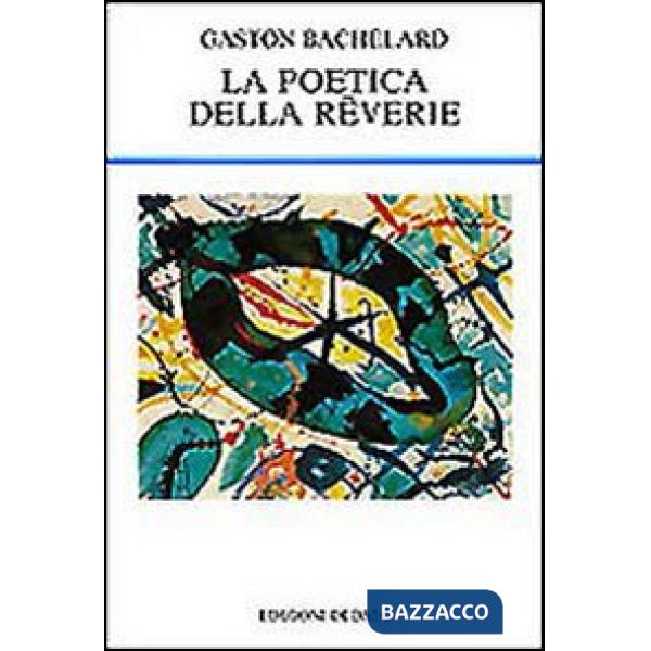 Poetica della rêverie (La)