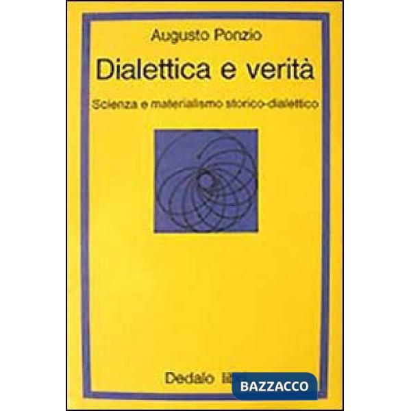 Dialettica e verità. Scienza e materialismo storico dialettico
