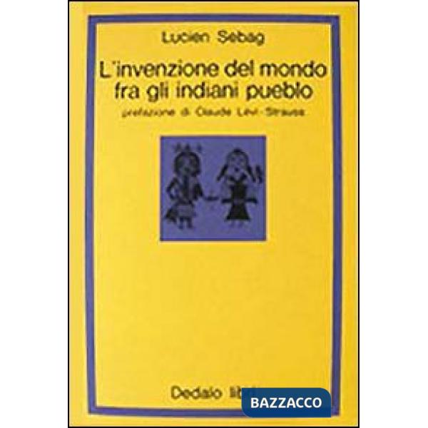 Invenzione del mondo fra gli indiani pueblo (L')