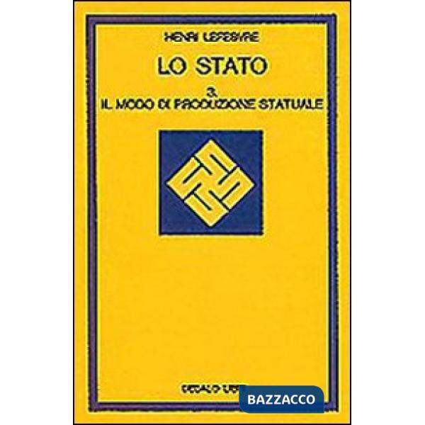 Stato (Lo). Vol. 3: Il modo di produzione statuale