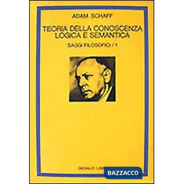 Saggi filosofici. Vol. 1: Teoria della conoscenza logica e semantica