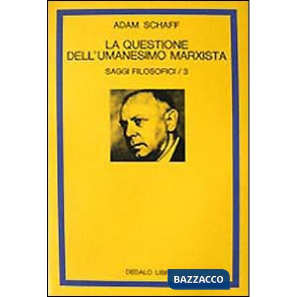 Saggi filosofici. Vol. 3: La questione dell'Umanesimo marxista