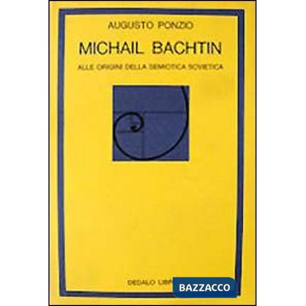 Michail Bachtin. Alle origini della semiotica sovietica