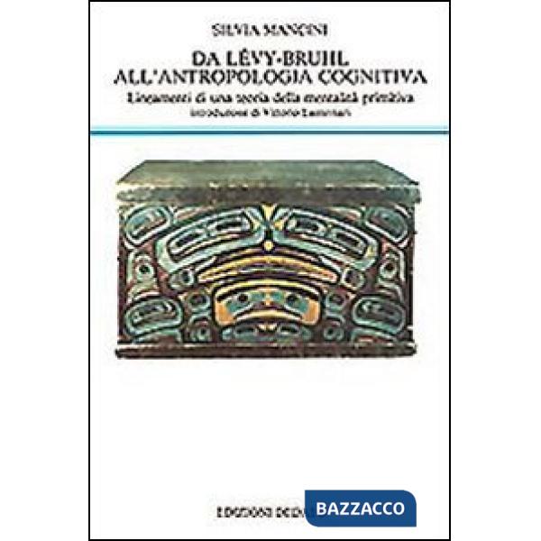 Da Lévy-Bruhl all'antropologia cognitiva. Lineamenti di una teoria della mentalità primitiva