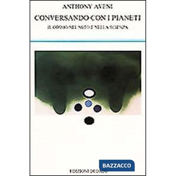 Conversando con i pianeti. Il cosmo nel mito e nella scienza