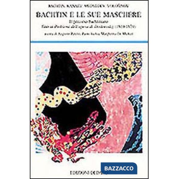 Bachtin e le sue maschere. Il percorso bachtiniano fino ai problemi dell'opera di Dostoevskij (1919-1929)