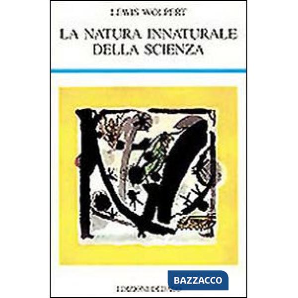 Natura innaturale della scienza (La)