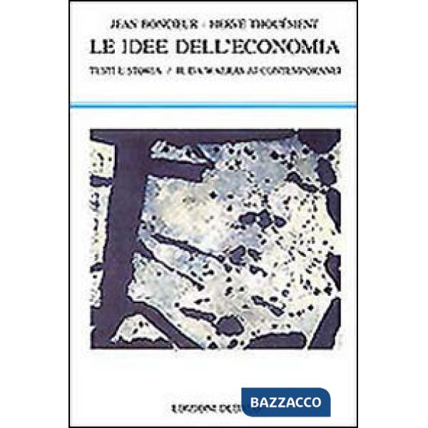 Idee dell'economia. Testi e storia (Le). Vol. 2: Da Walras ai contemporanei